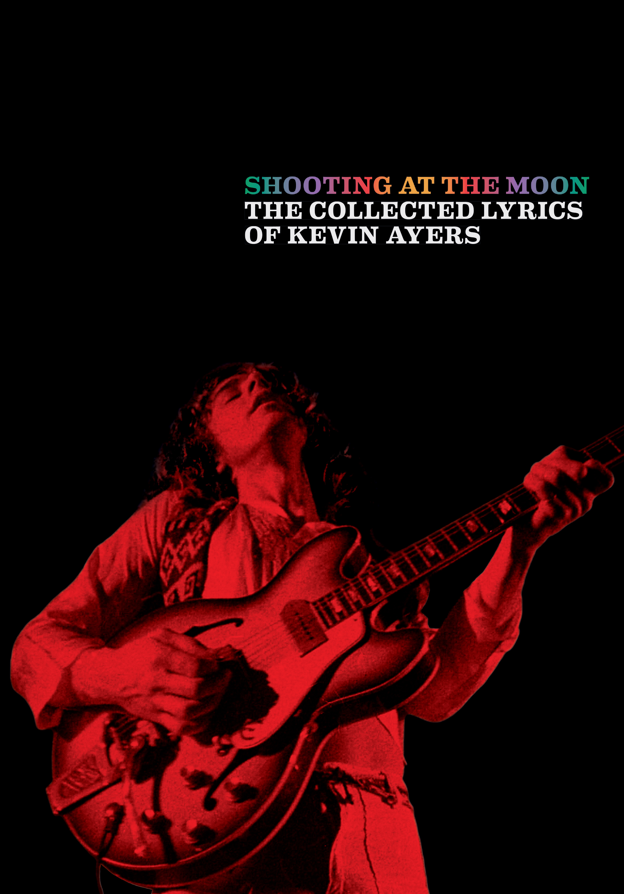 Shooting at the Moon the collected lyrics of Kevin Ayers Faber Music
